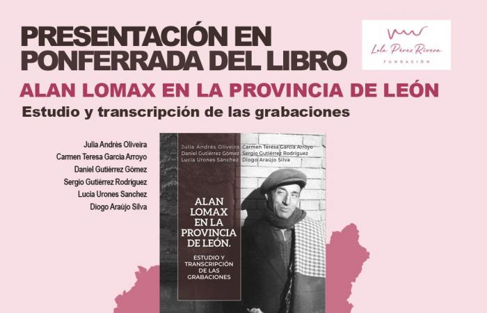 La Fondazione Lola Rivera presenta a Ponferrada il libro “Alan Lomax nella provincia di León”.